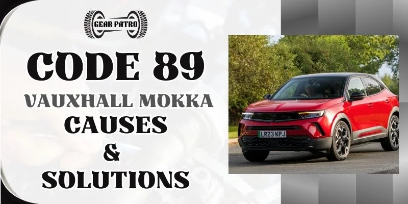 Code 89 Vauxhall Mokka Causes & Solutions (1)