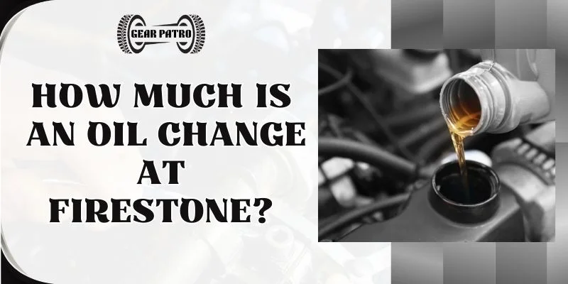 How Much Is An Oil Change At Firestone