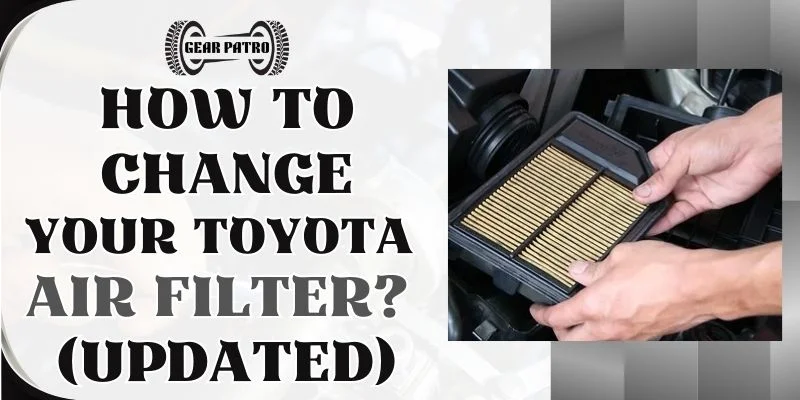 How To Change Your Toyota Air Filter (Updated)