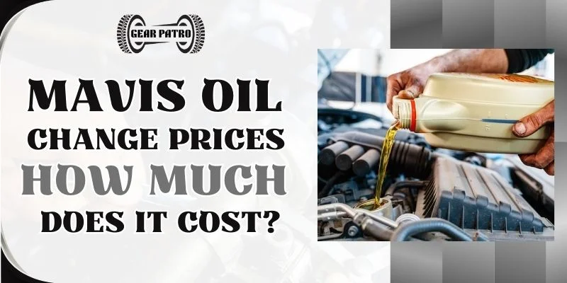 Mavis Oil Change Prices 2024 How Much Does It Cost