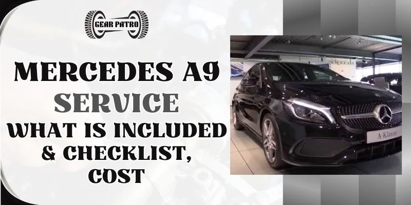 Mercedes A9 Service [What Is Included & Checklist, Cost]