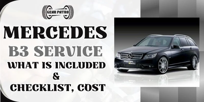 Mercedes B3 Service [What Is Included & Checklist, Cost]