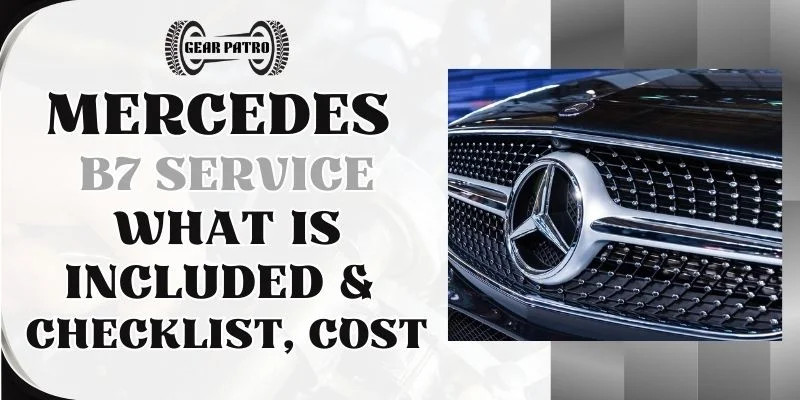 Mercedes B7 Service [What Is Included & Checklist, Cost]