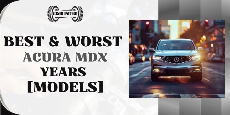 Best & Worst Acura MDX Years