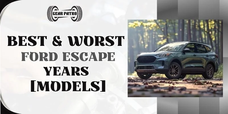 Best & Worst Ford Escape Years