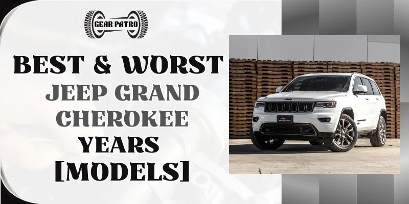 Best & Worst Jeep Grand Cherokee Years