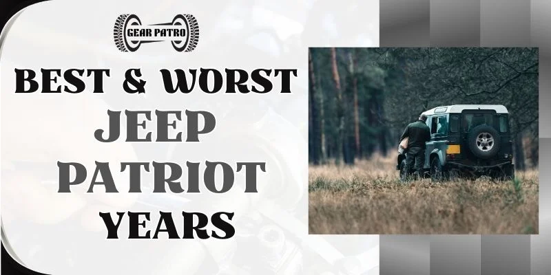 Best & Worst Jeep Patriot Years