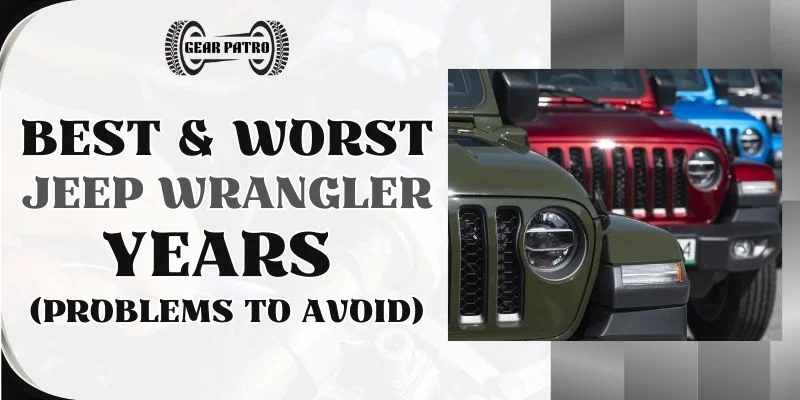 Best & Worst Jeep Wrangler Years