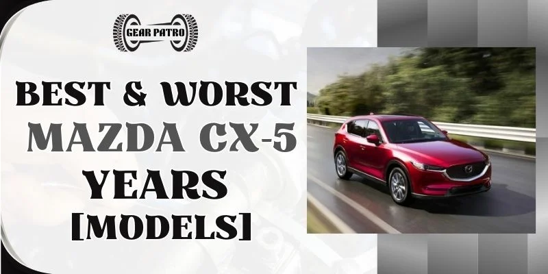 Best & Worst Mazda CX-5 Years