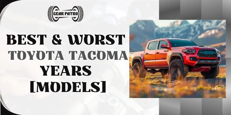 Best & Worst Toyota Tacoma Years