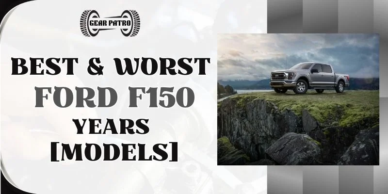 Best & Worst ford f150 Years [Models]