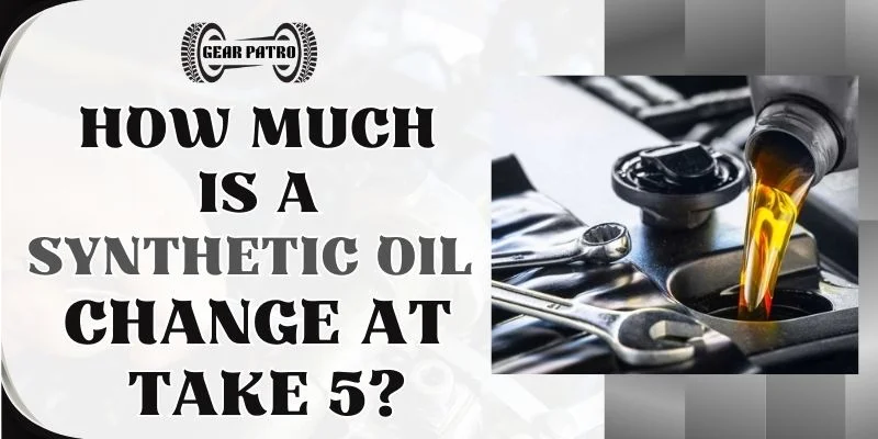 How Much Is A Synthetic Oil Change At Take 5