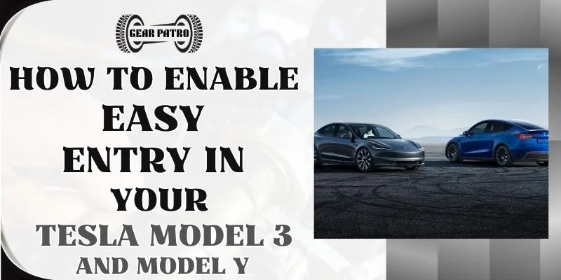 How To Enable Easy Entry In Your Tesla Model 3 And Model Y