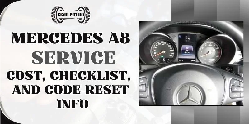 Mercedes A8 Service [Cost, Checklist, And Code Reset Info]