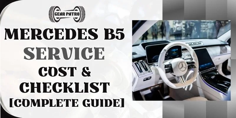 Mercedes B5 Service Cost & Checklist [Complete Guide]