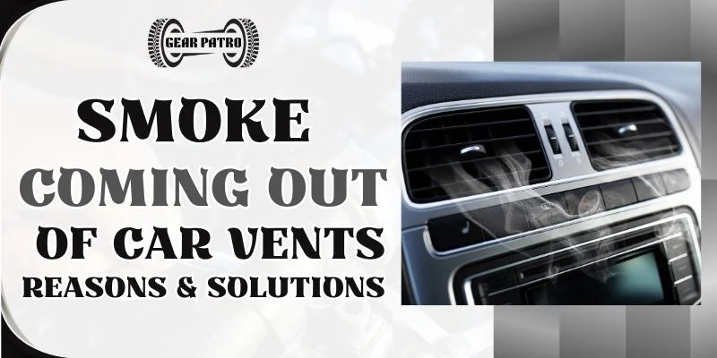 Smoke Coming Out Of Car Vents Reasons & Solutions