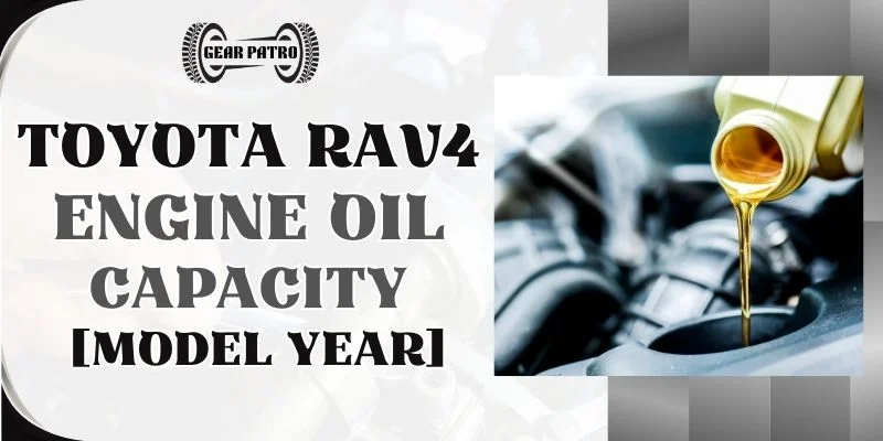 Toyota RAV4 Engine Oil Capacity [Model Year]