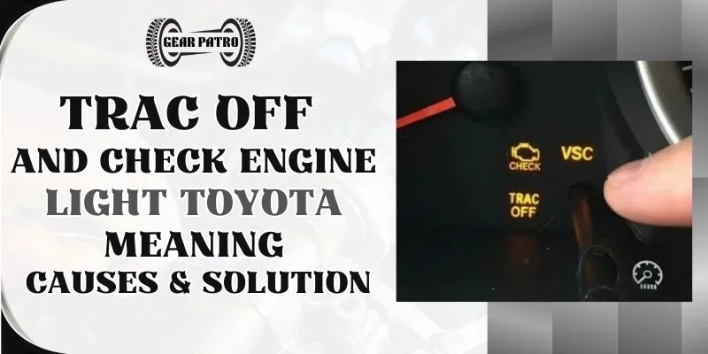 Trac Off And Check Engine Light Toyota Meaning, Causes & Solution