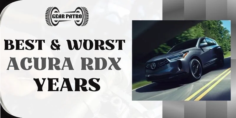 Best & Worst Acura RDX Years