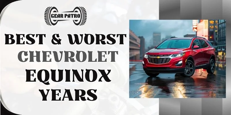 Best & Worst Chevrolet Equinox Years