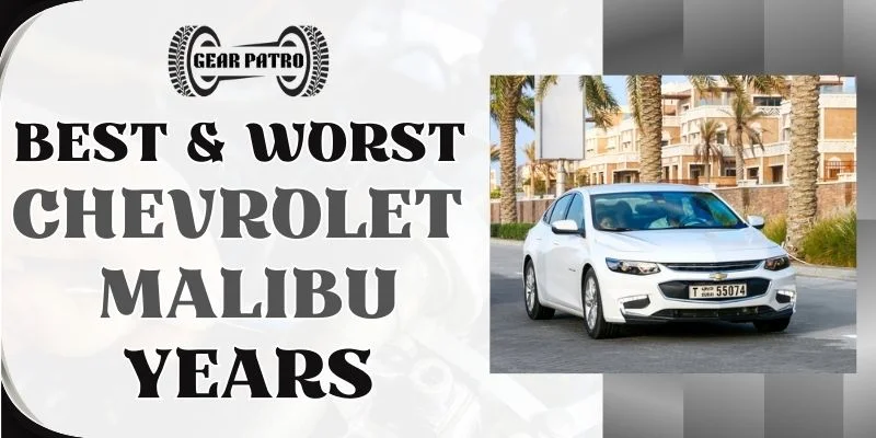 Best & Worst Chevrolet Malibu Years