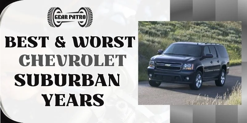 Best & Worst Chevrolet Suburban Years