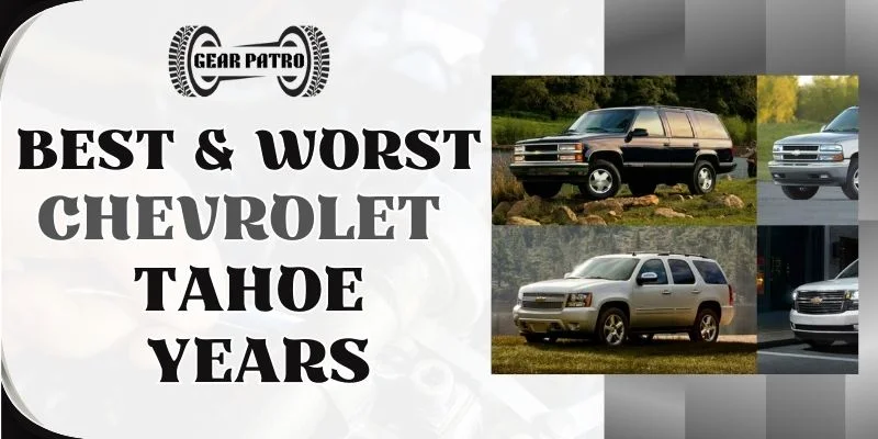 Best & Worst Chevrolet Tahoe Years