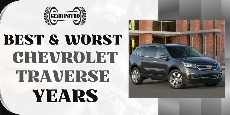 Best & Worst Chevrolet Traverse Years (1)