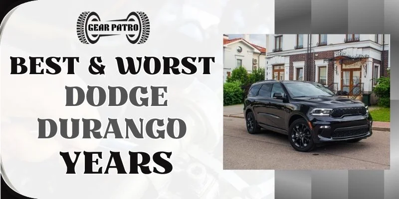 Best & Worst Dodge Durango Years