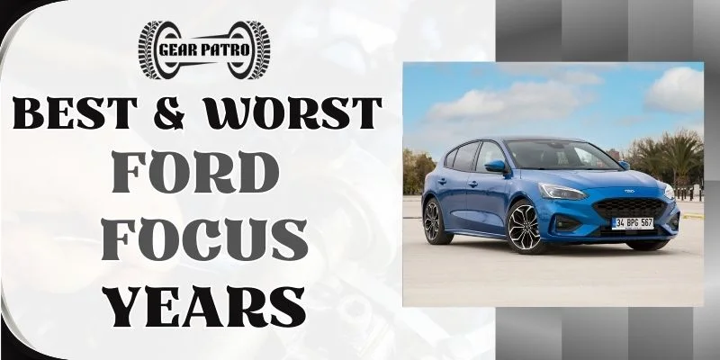 Best & Worst Ford Focus Years