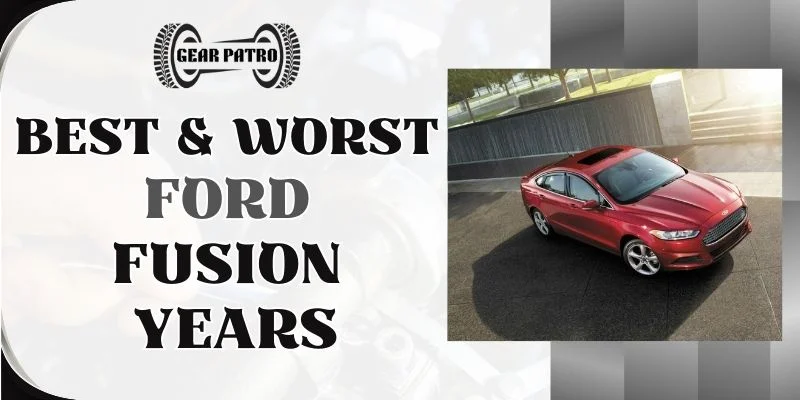 Best & Worst Ford Fusion Years