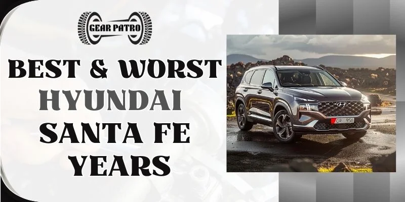 Best & Worst Hyundai Santa Fe Years