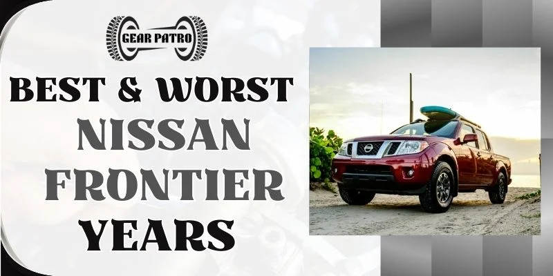 Best & Worst Nissan Frontier Years