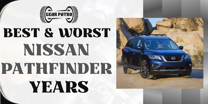 Best & Worst Nissan Pathfinder Years