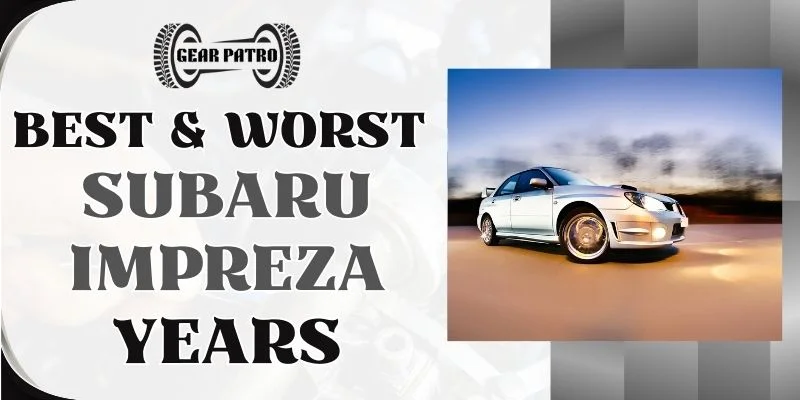 Best & Worst Subaru Impreza Years