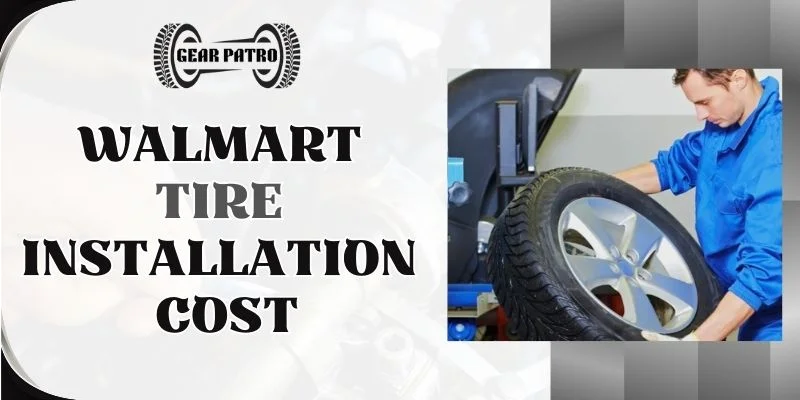 Walmart Tire Installation Cost All You Need To Know Gear Patro