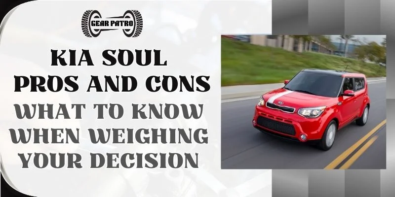 Kia Soul Pros and Cons What To Know When Weighing Your Decision