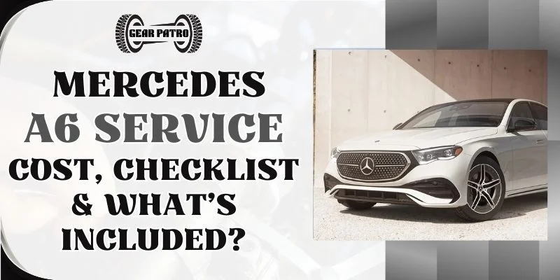 Mercedes A6 Service Cost, Checklist & What’s Included