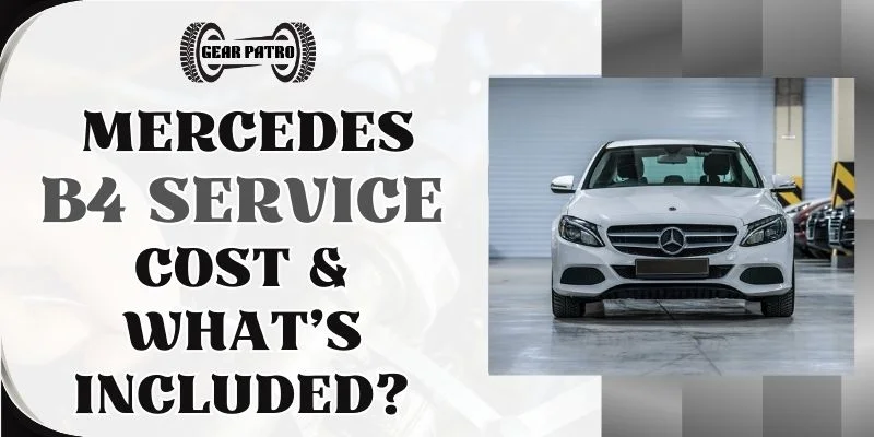 Mercedes B4 Service Cost, Checklist & What’s Included